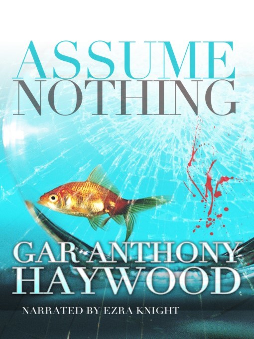 Title details for Assume Nothing by Gar Anthony Haywood - Available